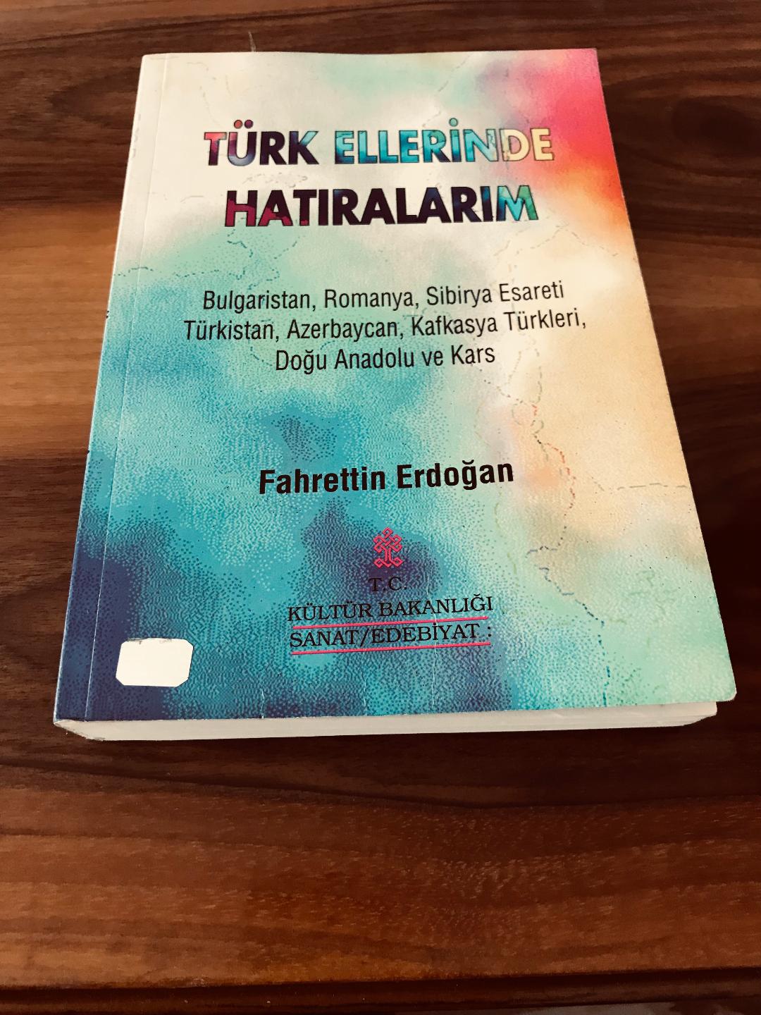 FAHRETTİN ERDOĞAN’IN TÜRK ELLERİNDE HATIRALARIM KİTABI ÜZERİNE BİR ÇALIŞMA (DEVAMI) II